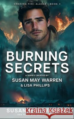 Burning Secrets Susan May Warren Lisa Phillips 9781966463009 Sunrise Publishing - książka
