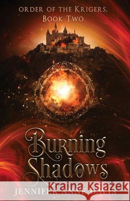 Burning Shadows: Order of the Krigers, Book 2 Jennifer Anne Davis 9780998151601 Reign Publishing - książka