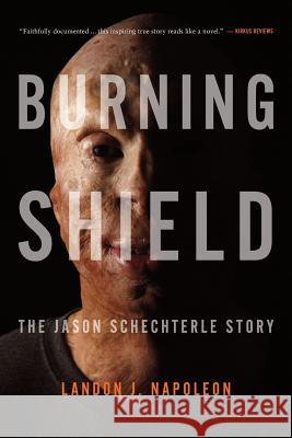 Burning Shield: The Jason Schechterle Story Landon J. Napoleon 9780988651944 Avery Press - książka
