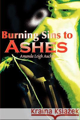 Burning Sins to Ashes Amanda Leigh Auchter 9780595152209 Writers Club Press - książka