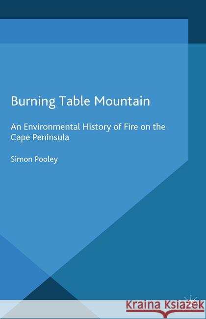 Burning Table Mountain: An Environmental History of Fire on the Cape Peninsula Pooley, S. 9781349490592 Palgrave Macmillan - książka