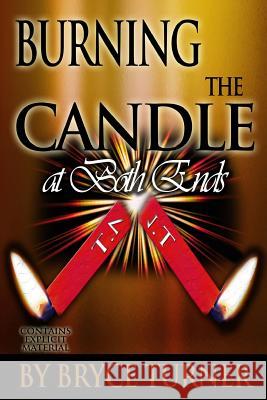 Burning the Candle at Both Ends Bryce Turner 9780976105213 Bryce C. Turner - książka