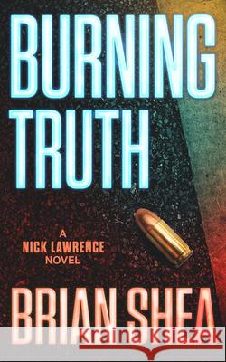 Burning Truth: A Nick Lawrence Novel Brian Shea 9781648753756 Severn River Publishing - książka