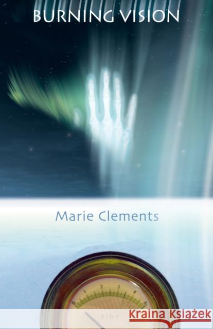 Burning Vision Marie Clements 9780889224728 Talonbooks - książka