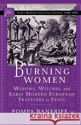 Burning Women: Widows, Witches, and Early Modern European Travelers in India Banerjee, P. 9781403960184 Palgrave MacMillan - książka