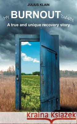 Burnout: A true and unique recovery story Julius Klain 9783755738428 Books on Demand - książka