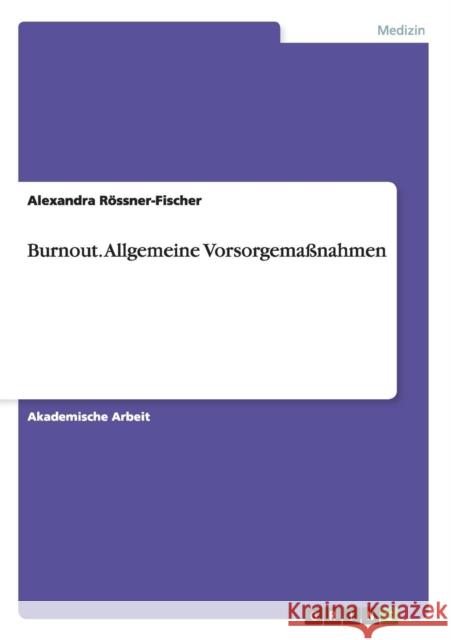 Burnout. Allgemeine Vorsorgemaßnahmen Alexandra Rossner-Fischer 9783656673590 Grin Verlag Gmbh - książka