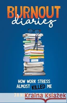 Burnout Diaries: How Work Stress Almost Killed Me Janna Donovan 9781737576518 Wydie Press LLC - książka