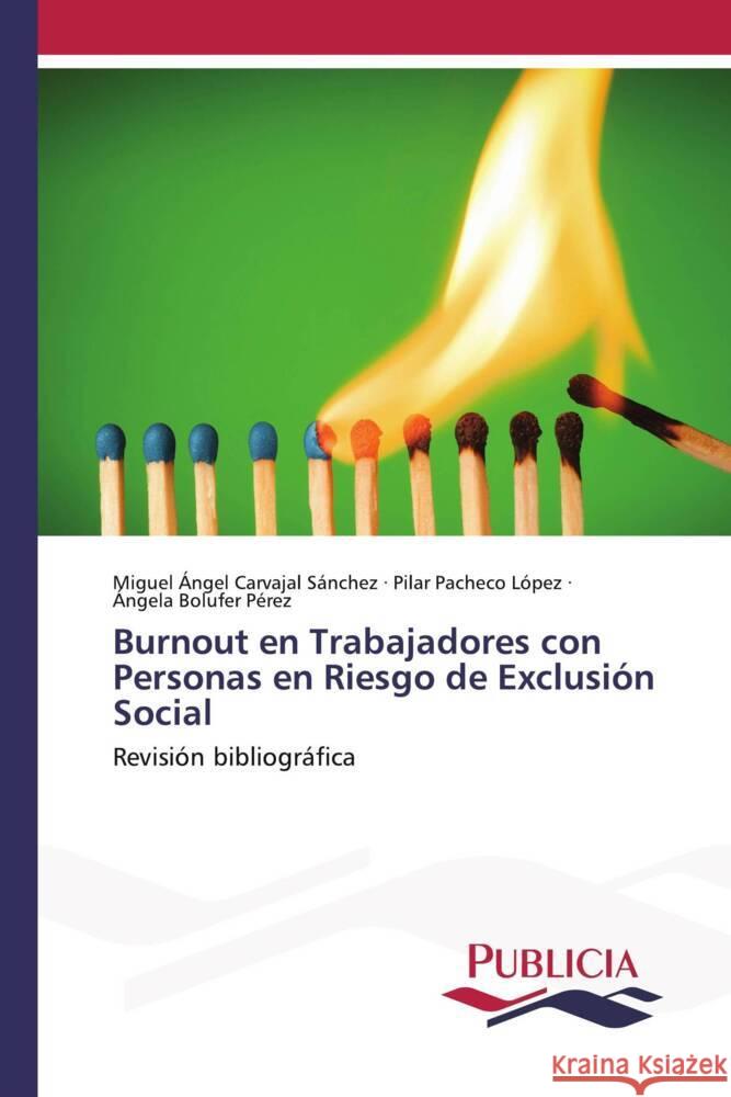 Burnout en Trabajadores con Personas en Riesgo de Exclusión Social Carvajal Sánchez, Miguel Ángel, Pacheco López, Pilar, Bolufer Pérez, Ángela 9783639553895 Publicia - książka