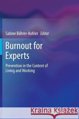 Burnout for Experts: Prevention in the Context of Living and Working Bährer-Kohler, Sabine 9781489993779 Springer - książka