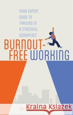 Burnout-Free Working: Your Expert Guide to Thriving in a Stressful Workplace Richard Duggins 9781805012467 Jessica Kingsley Publishers - książka
