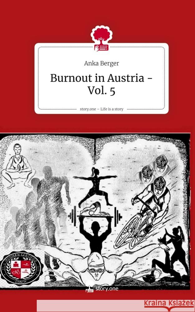 Burnout in Austria - Vol. 5. Life is a Story - story.one Berger, Anka 9783711586216 story.one publishing - książka