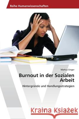 Burnout in der Sozialen Arbeit Singer, Markus 9783639454543 AV Akademikerverlag - książka