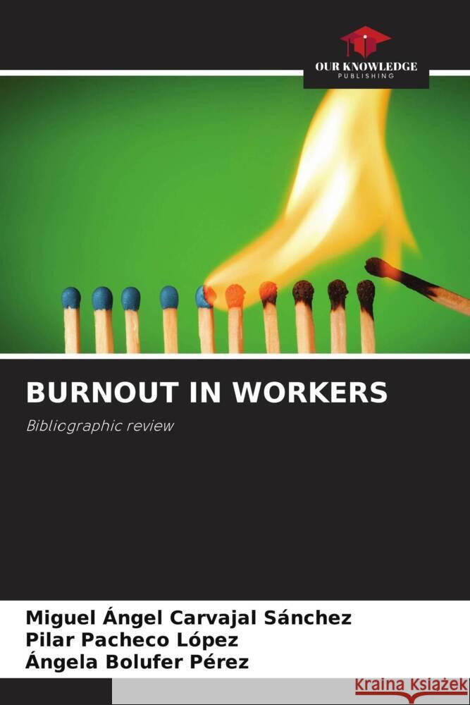 BURNOUT IN WORKERS Carvajal Sánchez, Miguel Ángel, Pacheco López, Pilar, Bolufer Pérez, Ángela 9786204948829 Our Knowledge Publishing - książka