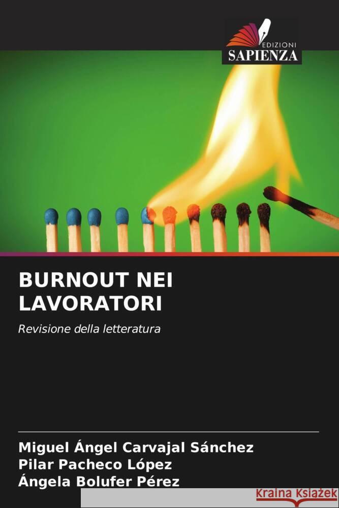 BURNOUT NEI LAVORATORI Carvajal Sánchez, Miguel Ángel, Pacheco López, Pilar, Bolufer Pérez, Ángela 9786204948843 Edizioni Sapienza - książka