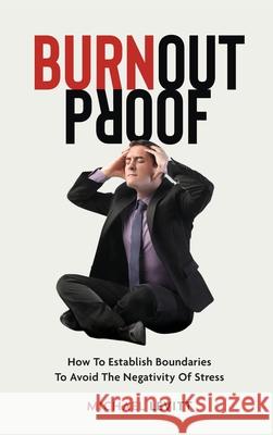 Burnout Proof Michael Levitt 9781647465612 Breakfast Leadership, Inc - książka