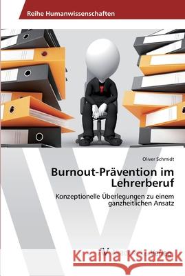 Burnout-Prävention im Lehrerberuf Schmidt, Oliver 9783330502253 Leuchtturm Albenverlag - książka