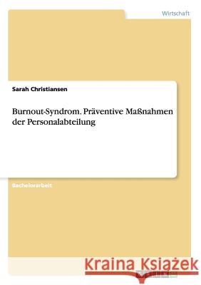 Burnout-Syndrom. Präventive Maßnahmen der Personalabteilung Sarah Christiansen 9783656486428 Grin Verlag - książka
