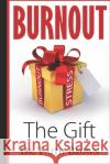 Burnout: The Gift Faith Brow 9781081190293 Independently Published