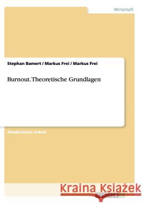 Burnout. Theoretische Grundlagen Stephan Bamert Markus Frei 9783668137141 Grin Verlag - książka