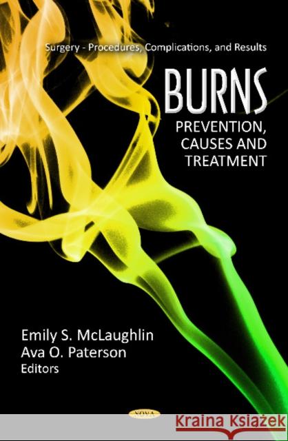 Burns: Prevention, Causes & Treatment Emily S McLaughlin, Ava O Paterson 9781621004462 Nova Science Publishers Inc - książka