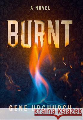 Burnt Gene Upchurch   9781941907566 Firebrand Publishing - książka