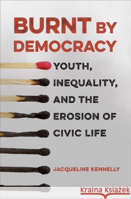 Burnt by Democracy Jacqueline Kennelly 9781487548476 University of Toronto Press - książka