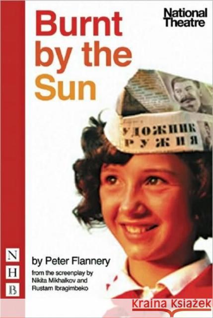 Burnt by the Sun Peter Flannery Nikita Mikhalkov 9781848420441 NICK HERN BOOKS - książka