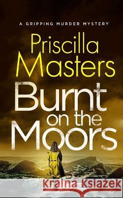 BURNT ON THE MOORS a gripping murder mystery Priscilla Masters 9781804054093 Joffe Books - książka
