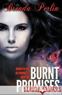 Burnt Promises (Brooklyn and Bo Chronicles: Book One) Brenda Perlin 9781987700251 Createspace Independent Publishing Platform - książka