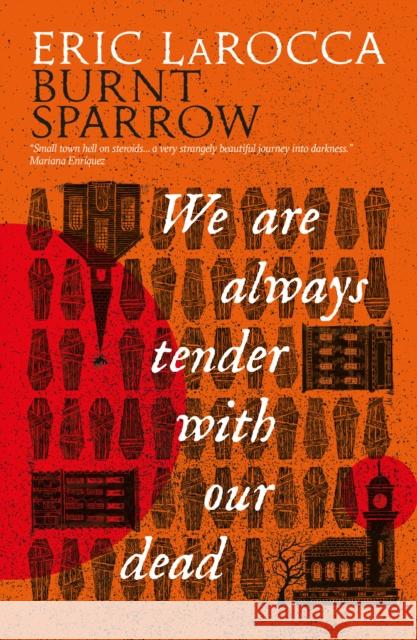 Burnt Sparrow - We Are Always Tender with Our Dead Eric LaRocca 9781803368672 Titan Books Ltd - książka