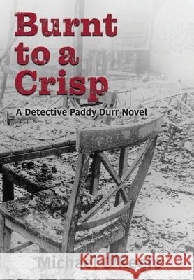 Burnt to a Crisp-a Detective Paddy Durr novel, Book 3 Michael O'Keefe 9781087959061 Indy Pub - książka