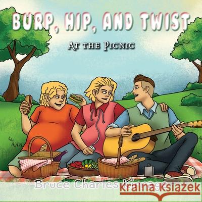 Burp, Hip, and Twist: At the Picnic Bruce Charles Kirrage 9781951461362 Goldtouch Press, LLC - książka