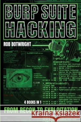 Burp Suite Hacking: From Recon to Exploitation Rob Botwright 9781839389429 Pastor Publishing Ltd - książka