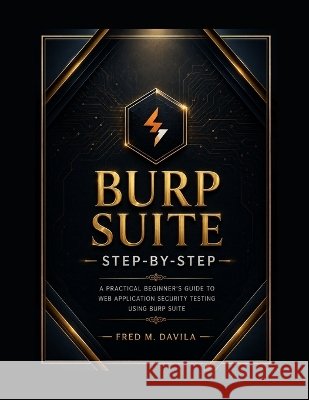 Burp Suite Step-by-Step M. Davila, Fred 9798192872512 Independently Published - książka