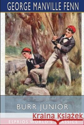 Burr Junior (Esprios Classics): Illustrated by Harold C. Earnshaw Fenn, George Manville 9781006498558 Blurb - książka