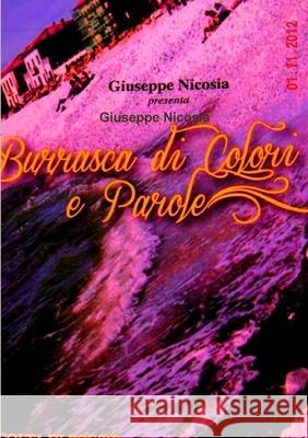 BURRASCA DI COLORI E PAROLE Raccolta di Poesie Giuseppe Nicosia 9781291392692 Lulu.com - książka