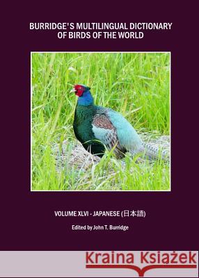 Burridge's Multilingual Dictionary of Birds of the World: Volume XLVI Japanese John T. Burridge 9781443836555 Cambridge Scholars Publishing - książka