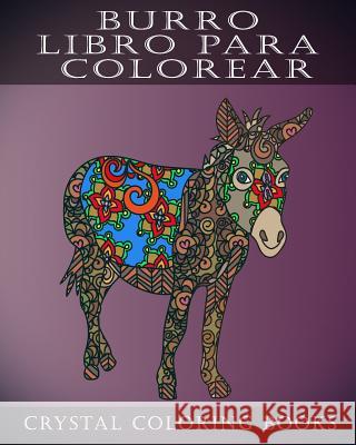 Burro Libro Para Colorear: Un Libro Para Colorear Para Adultos Con Alivio del Estrés Que Contiene 30 Patrones Para Colorear Crystal Coloring Books 9781791799069 Independently Published - książka