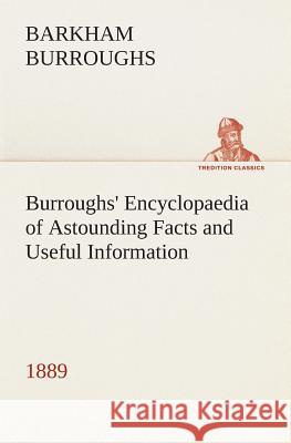 Burroughs' Encyclopaedia of Astounding Facts and Useful Information, 1889 Barkham Burroughs 9783849513856 Tredition Classics - książka
