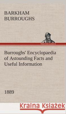 Burroughs' Encyclopaedia of Astounding Facts and Useful Information, 1889 Barkham Burroughs 9783849524166 Tredition Classics - książka
