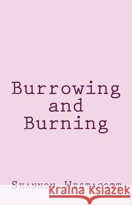 Burrowing and Burning Miss Shannon Elizabeth Westacott 9781986278652 Createspace Independent Publishing Platform - książka