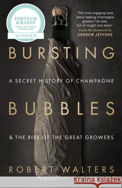 Bursting Bubbles: A Secret History of Champagne and the Rise of the Great Growers Robert Walters 9781846892790 Quiller Publishing Ltd - książka