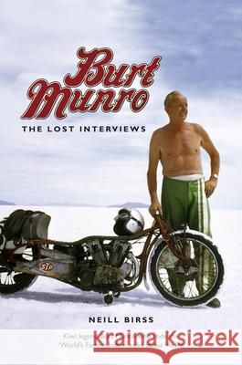 Burt Munro: The Lost Interviews Neill Birss 9780143573982 Penguin Random House New Zealand Limited - książka