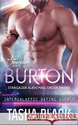 Burton: Stargazer Alien Mail Order Brides #14 (Intergalactic Dating Agency) Tasha Black 9781726730785 Independently Published - książka