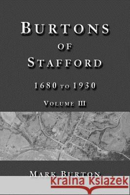 Burtons of Stafford, 1680 to 1930, Volume III Mark Burton 9781502399045 Createspace - książka