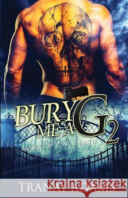 Bury Me A G 2: Marked For Death Tranay Adams 9781732792210 Tranay Adams - książka