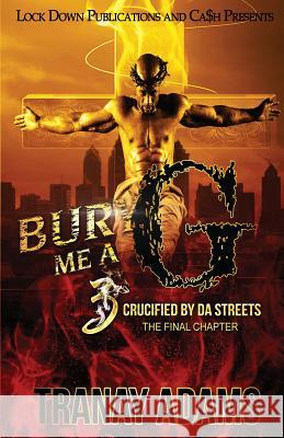 Bury Me A G 3: Crucified by da Streets Adams, Tranay 9781949138764 Lock Down Publications - książka