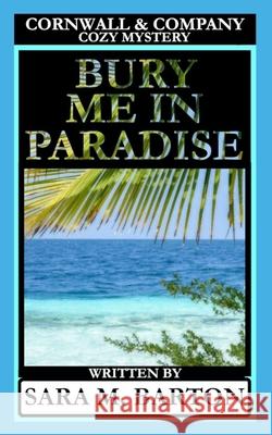 Bury Me in Paradise Sara M. Barton 9781793255464 Independently Published - książka