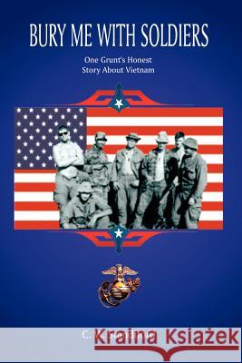 Bury Me With Soldiers: One Grunt's Honest Story About Vietnam Standiford, C. W. 9781403395245 Authorhouse - książka